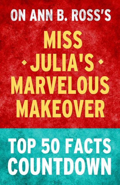 Miss Julia's Marvelous Makeover - Top 50 Facts Countdown (eBook, ePUB)