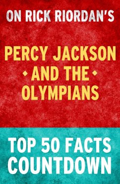 Percy Jackson and the Olympians - Top 50 Facts Countdown (eBook, ePUB) - Facts, Top