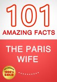 The Paris Wife - 101 Amazing Facts You Didn't Know (eBook, ePUB) The Paris Wife - 101 Amazing Facts You Didn't Know (eBook, ePUB)