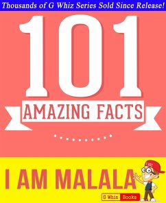 I Am Malala - 101 Amazing Facts You Didn't Know (GWhizBooks.com) (eBook, ePUB) - Whiz, G.