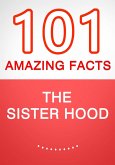 The Sisterhood - 101 Amazing Facts You Didn't Know (eBook, ePUB) The Sisterhood - 101 Amazing Facts You Didn't Know (eBook, ePUB)
