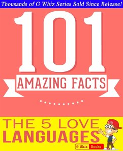 The 5 Love Languages - 101 Amazing Facts You Didn't Know (GWhizBooks.com) (eBook, ePUB) - Whiz, G.