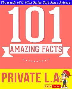 Private L.A. - 101 Amazing True Facts You Didn't Know (GWhizBooks.com) (eBook, ePUB) - Whiz, G.