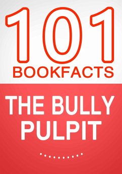 The Bully Pulpit - 101 Amazing Facts You Didn't Know (eBook, ePUB) - Whiz, G.