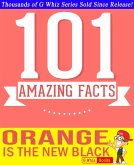 Orange is the New Black - 101 Amazing Facts You Didn't Know (GWhizBooks.com) (eBook, ePUB)