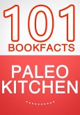 The Paleo Kitchen - 101 Amazing Facts You Didn't Know (101BookFacts.com) (eBook, ePUB) The Paleo Kitchen - 101 Amazing Facts You Didn't Know (101BookFacts.com) (eBook, ePUB)