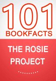 The Rosie Project - 101 Amazing Facts You Didn't Know (eBook, ePUB)
