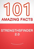 StrengthsFinder 2.0 - 101 Amazing Facts You Didn't Know (eBook, ePUB) StrengthsFinder 2.0 - 101 Amazing Facts You Didn't Know (eBook, ePUB)