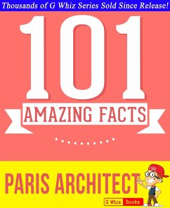 Paris Architect - 101 Amazing Facts You Didn't Know (GWhizBooks.com) (eBook, ePUB) - Whiz, G.