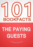 The Paying Guests - 101 Amazing Facts You Didn't Know (eBook, ePUB) The Paying Guests - 101 Amazing Facts You Didn't Know (eBook, ePUB)