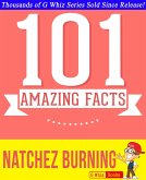 Natchez Burning - 101 Amazing Facts You Didn't Know (GWhizBooks.com) (eBook, ePUB)