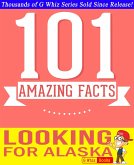 Looking for Alaska - 101 Amazing Facts You Didn't Know (GWhizBooks.com) (eBook, ePUB)