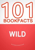 Wild - 101 Amazing Facts You Didn't Know (eBook, ePUB) Wild - 101 Amazing Facts You Didn't Know (eBook, ePUB)