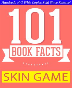 Skin Game - 101 Amazing Facts You Didn't Know (GWhizBooks.com) (eBook, ePUB) - Whiz, G.