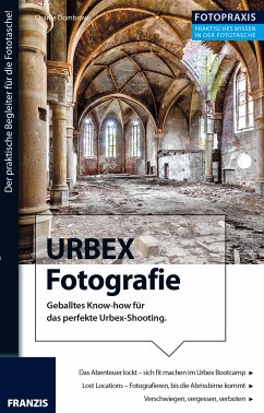 Foto Praxis URBEX Fotografie (eBook, PDF) - Dombrow, Charlie