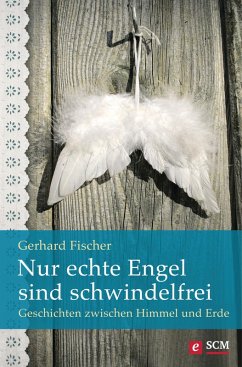 Nur echte Engel sind schwindelfrei (eBook, ePUB) - Fischer, Gerhard