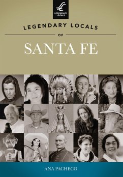 Legendary Locals of Santa Fe (eBook, ePUB) - Pacheco, Ana