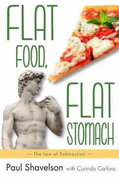 Cover Flat Food, Flat Stomach: The Law of Subtraction (eBook, ePUB)
