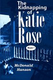 The Kidnapping of Katie Rose (The Katie Rose Saga, #1) (eBook, ePUB)