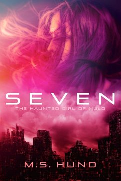 Seven: The Haunted Girl of NuLo (eBook, ePUB) - Hund, M. S.