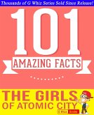 The Girls of Atomic City - 101 Amazing Facts You Didn't Know (GWhizBooks.com) (eBook, ePUB)