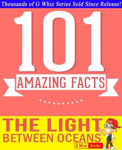 The Light Between Oceans - 101 Amazing Facts You Didn't Know (GWhizBooks.com) (eBook, ePUB) - Whiz, G.