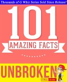 Unbroken - 101 Amazing Facts You Didn't Know (GWhizBooks.com) (eBook, ePUB)