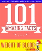 The Weight of Blood - 101 Amazing Facts You Didn't Know (GWhizBooks.com) (eBook, ePUB)