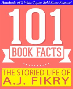The Storied Life of A.J. Fikry - 101 Amazing Facts You Didn't Know (GWhizBooks.com) (eBook, ePUB) - Whiz, G.