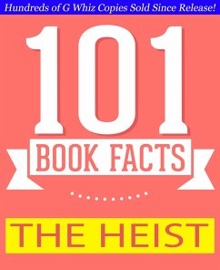 The Heist - 101 Amazing Facts You Didn't Know (GWhizBooks.com) (eBook, ePUB) - Whiz, G.