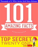 Top Secret Twenty One - 101 Amazing Facts You Didn't Know (GWhizBooks.com) (eBook, ePUB) Top Secret Twenty One - 101 Amazing Facts You Didn't Know (GWhizBooks.com) (eBook, ePUB)