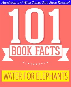 Water for Elephants - 101 Amazing Facts You Didn't Know (GWhizBooks.com) (eBook, ePUB) - Whiz, G.