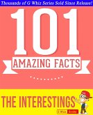 The Interestings - 101 Amazing Facts You Didn't Know (GWhizBooks.com) (eBook, ePUB) The Interestings - 101 Amazing Facts You Didn't Know (GWhizBooks.com) (eBook, ePUB)