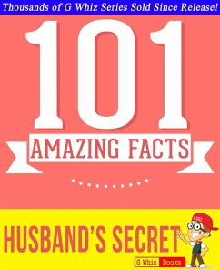 The Husband's Secret - 101 Amazing Facts You Didn't Know (GWhizBooks.com) (eBook, ePUB) - Whiz, G.
