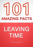 Leaving Time - 101 Amazing Facts You Didn't Know (eBook, ePUB) Leaving Time - 101 Amazing Facts You Didn't Know (eBook, ePUB)