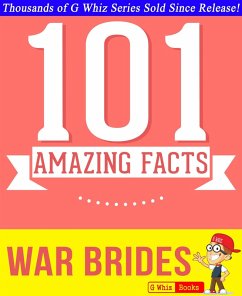 War Brides - 101 Amazing Facts You Didn't Know (GWhizBooks.com) (eBook, ePUB) - Whiz, G.
