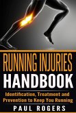 Running Injuries Handbook: Identification, Treatment and Prevention to Keep You Running (eBook, ePUB)