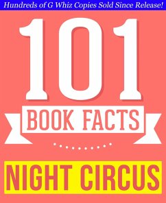 The Night Circus - 101 Amazingly True Facts You Didn't Know (101BookFacts.com) (eBook, ePUB) - Whiz, G.