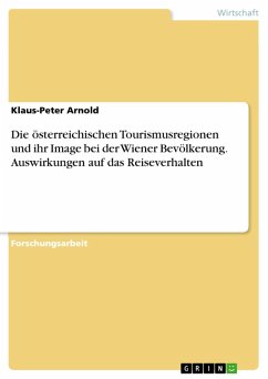 Die österreichischen Tourismusregionen und ihr Image bei der Wiener Bevölkerung. Auswirkungen auf das Reiseverhalten (eBook, PDF) - Arnold, Klaus-Peter