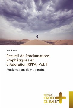 Recueil de Proclamations Prophétiques et d'Adoration(RPPA) Vol.II - Atsam, Just