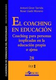 El coaching en educación : coaching para personas implicadas en la educación propia o ajena