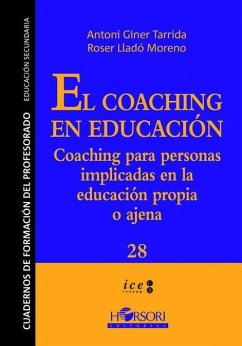 El coaching en educación : coaching para personas implicadas en la educación propia o ajena - Giner Tarrida, Antoni; Lladó Moreno, Roser