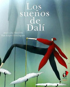 Los sueños de Dalí - López Domínguez, Xan; Ramírez Giménez, Ana-Luisa