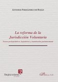 La reforma de la jurisdicción voluntaria : textos prelegislativos, legislativos y tramitación parlamentaria