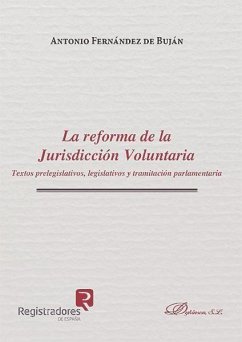 La reforma de la jurisdicción voluntaria : textos prelegislativos, legislativos y tramitación parlamentaria - Fernández De Buján, Antonio