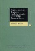 Representaciones de género en el cine español, 1939-1982 : figuras y fisuras Representaciones de género en el cine español, 1939-1982 : figuras y fisuras