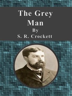 The Grey Man (eBook, ePUB) - R. Crockett, S.