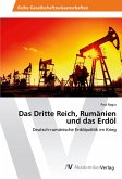 Das Dritte Reich, Rumänien und das Erdöl Das Dritte Reich, Rumänien und das Erdöl