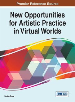 Cover New Opportunities for Artistic Practice in Virtual Worlds