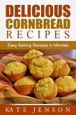 Delicious Cornbread Recipes: Easy Baking Recipes in Minutes (eBook, ePUB)